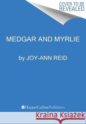 Medgar and Myrlie Joy-Ann Reid 9780063068797 Mariner Books