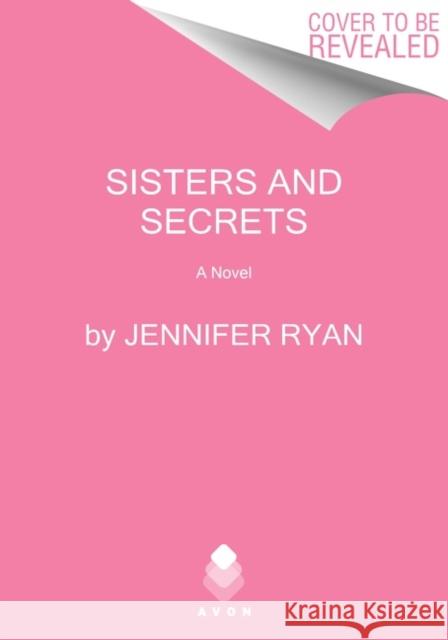 Sisters and Secrets Jennifer Ryan 9780063071810