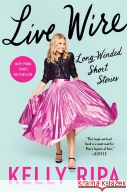 Live Wire: Long-Winded Short Stories Kelly Ripa 9780063073296