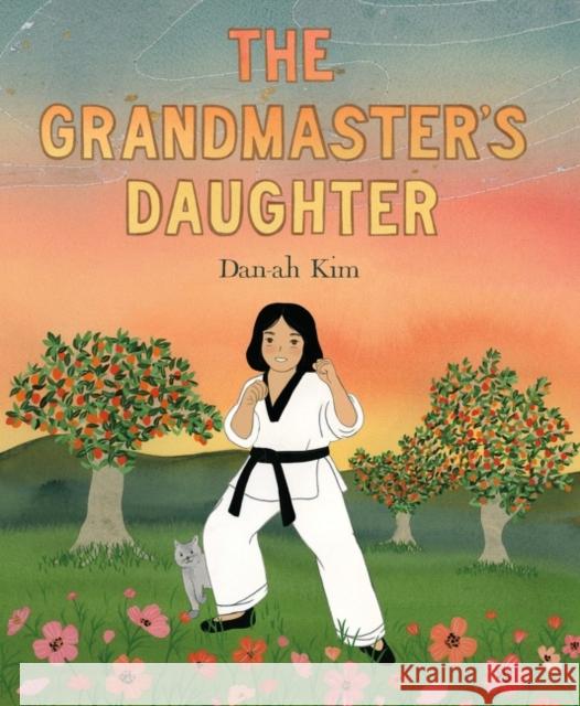 The Grandmaster's Daughter Dan-Ah Kim Dan-Ah Kim 9780063076907 Greenwillow Books