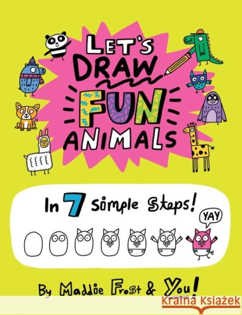 Let's Draw Fun Animals: In 7 Simple Steps FROST  MADDIE 9780063076976 HarperCollins Publishers Inc