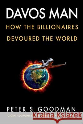 Davos Man: How the Billionaires Devoured the World Peter S. Goodman 9780063078307 Custom House