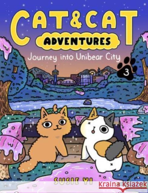 Cat & Cat Adventures: Journey into Unibear City Susie Yi 9780063083868