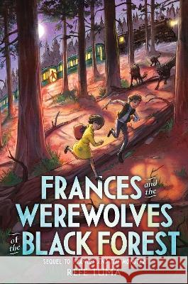Frances and the Werewolves of the Black Forest Refe Tuma 9780063085817