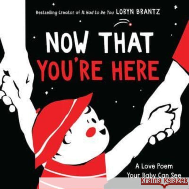 Now That You're Here: A High Contrast Book For Newborns Loryn Brantz 9780063086357 HarperCollins Publishers Inc