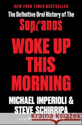 Woke Up This Morning: The Definitive Oral History of the Sopranos Michael Imperioli Steve Schirripa 9780063090026 William Morrow & Company
