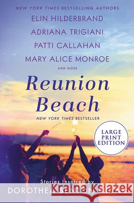 Reunion Beach: Stories Inspired by Dorothea Benton Frank Elin Hilderbrand Adriana Trigiani Patti Callaha 9780063090088 HarperLuxe