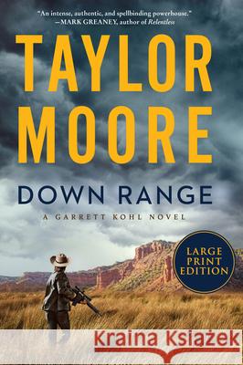Down Range: A Garrett Kohl Novel Moore, Taylor 9780063090187 HarperLuxe