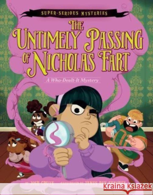 Super-Serious Mysteries #1: The Untimely Passing of Nicholas Fart: A Who-Dealt-It Mystery Josh Crute 9780063093386