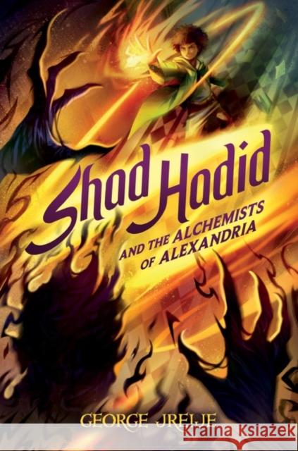 Shad Hadid and the Alchemists of Alexandria George Jreije 9780063094819 HarperCollins Publishers Inc