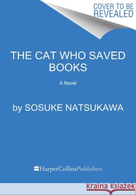 The Cat Who Saved Books Sosuke Natsukawa 9780063095724