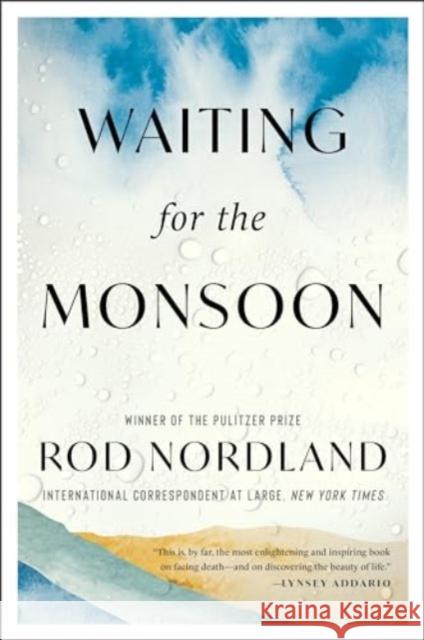 Waiting for the Monsoon Rod Nordland 9780063096233 Mariner Books