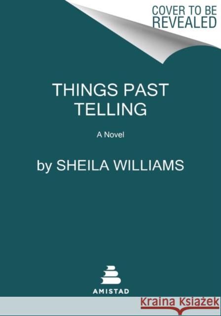 Things Past Telling Williams, Sheila 9780063097087