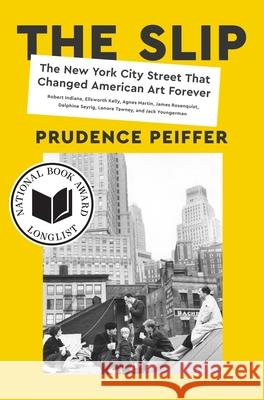 The Slip: The New York City Street That Changed American Art Forever Prudence Peiffer 9780063097209 Harper