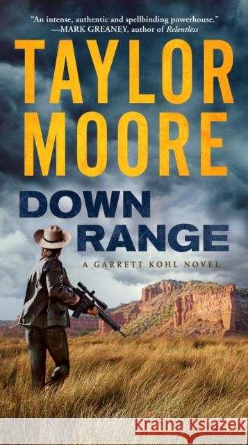 Down Range: A Garrett Kohl Novel Taylor Moore 9780063111578 William Morrow & Company