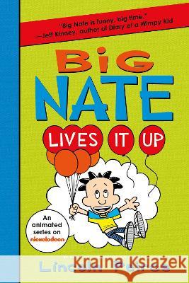 Big Nate Lives It Up Lincoln Peirce Lincoln Peirce 9780063114081 Balzer & Bray/Harperteen