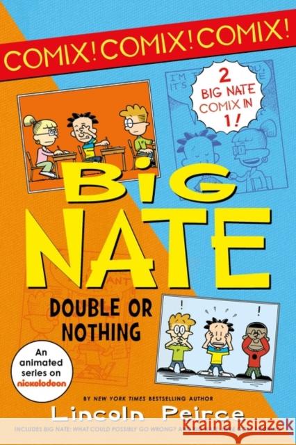 Big Nate: Double or Nothing: Big Nate: What Could Possibly Go Wrong? and Big Nate: Here Goes Nothing Lincoln Peirce 9780063114111 Balzer & Bray/Harperteen