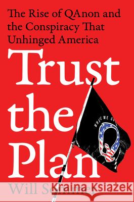 Trust the Plan: The Rise of Qanon and the Conspiracy That Unhinged America Sommer, Will 9780063114487