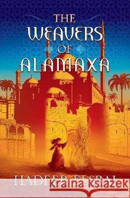 The Weavers of Alamaxa Hadeer Elsbai 9780063114807 Harper Voyager