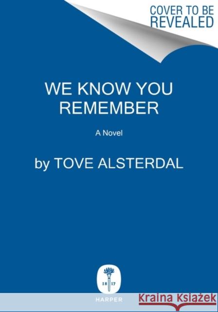 We Know You Remember: A Novel Tove Alsterdal 9780063115064