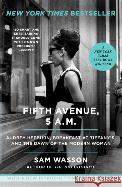 Fifth Avenue, 5 A.M.: Audrey Hepburn, Breakfast at Tiffany's, and the Dawn of the Modern Woman Sam Wasson 9780063115446 HarperCollins Publishers Inc