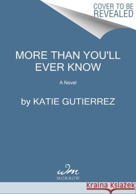 More Than You'll Ever Know Katie Gutierrez 9780063118454