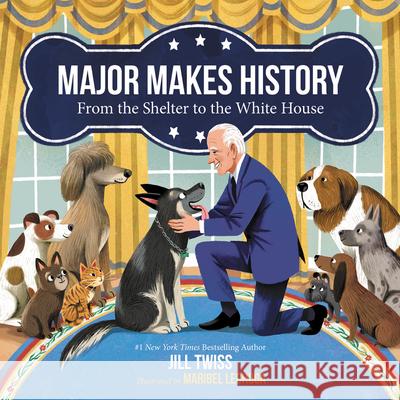 Major Makes History: From the Shelter to the White House Twiss, Jill 9780063118768 HarperCollins