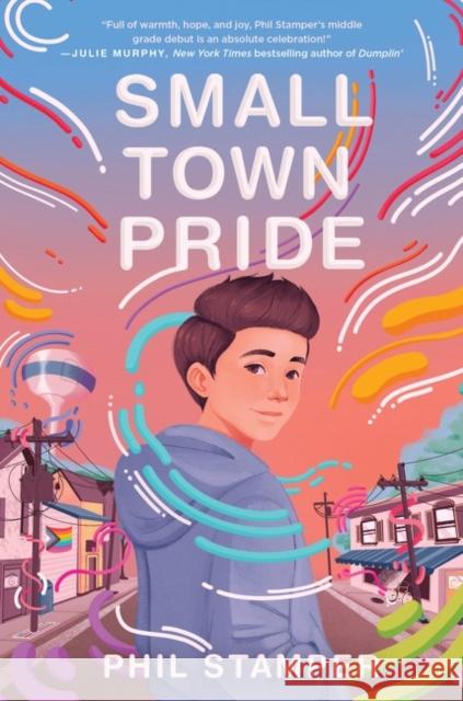 Small Town Pride Phil Stamper 9780063118782 HarperCollins Publishers Inc