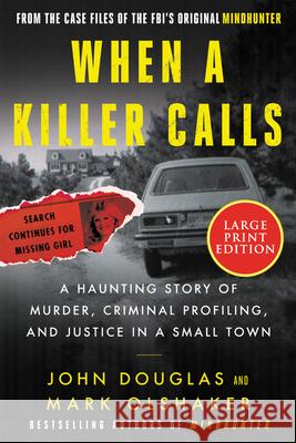 When a Killer Calls: A Haunting Story of Murder, Criminal Profiling, and Justice in a Small Town John E. Douglas Mark Olshaker 9780063119734 HarperLuxe