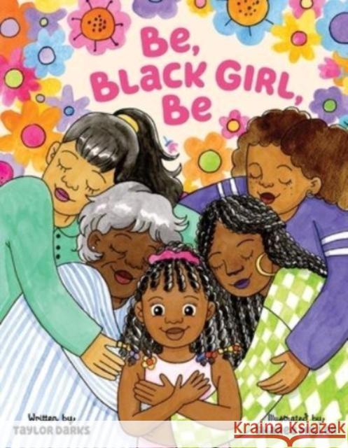 Be, Black Girl, Be Taylor Darks 9780063119741 HarperCollins Publishers Inc