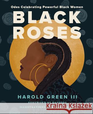 Black Roses: Odes Celebrating Powerful Black Women Harold Gree 9780063135543 Harper Design