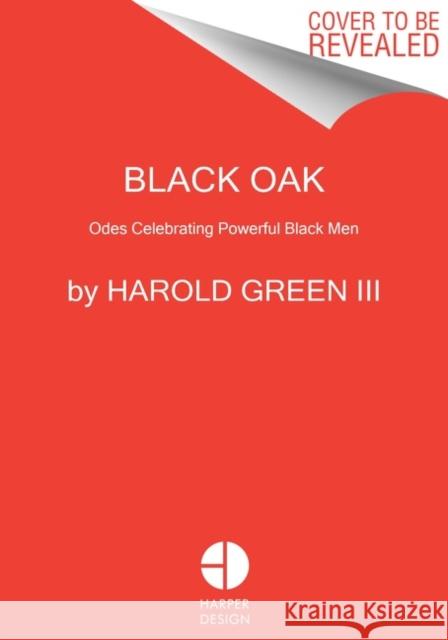 Black Oak: Odes Celebrating Powerful Black Men Harold Green III 9780063135567 HarperCollins Publishers Inc