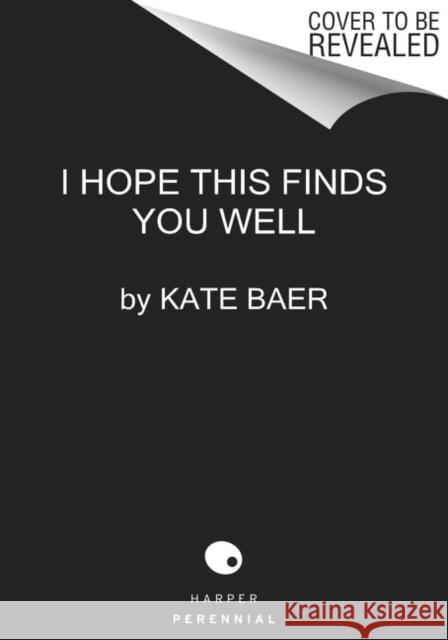 I Hope This Finds You Well: Poems Kate Baer 9780063137998 Harper Perennial