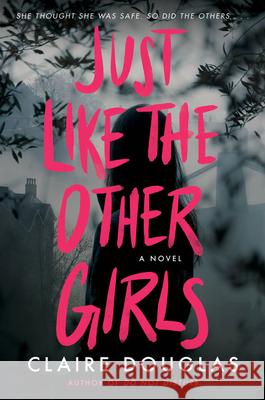 Just Like The Other Girls: A Novel Claire Douglas 9780063138117 HarperCollins