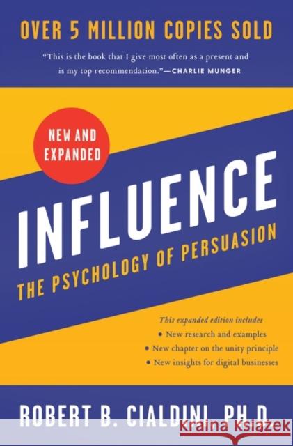 Influence, New and Expanded UK: The Psychology of Persuasion Robert B Cialdini, PhD   9780063138797 HarperCollins