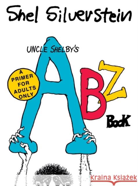 Uncle Shelby's ABZ Book: A Primer for Adults Only Shel Silverstein 9780063139671