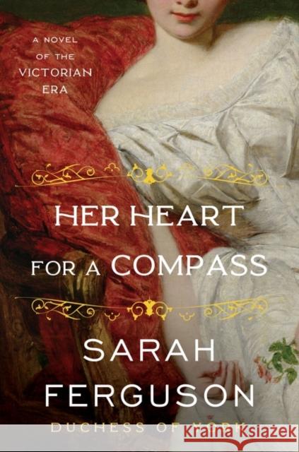 Her Heart for a Compass: A Novel Sarah Ferguson 9780063140554 HarperCollins