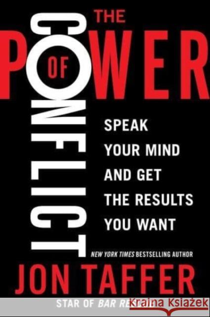 The Power of Conflict: Speak Your Mind and Get the Results You Want Jon Taffer 9780063141100 HarperCollins Publishers Inc