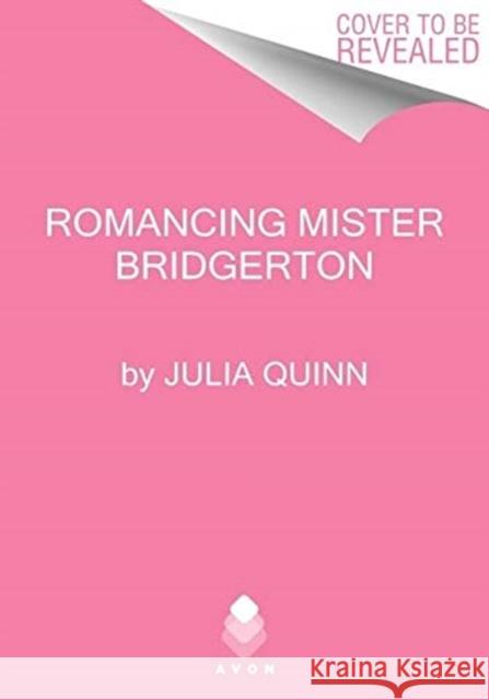 Romancing Mister Bridgerton: Bridgerton Julia Quinn 9780063141247 HarperCollins