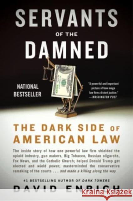 Servants of the Damned: The Dark Side of American Law David Enrich 9780063142183 HarperCollins