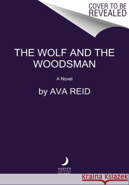 The Wolf and the Woodsman: A Novel Ava Reid 9780063144743 Harper Voyager