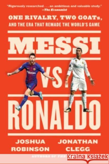 Messi vs. Ronaldo: One Rivalry, Two GOATs, and the Era That Remade the World's Game Joshua Robinson 9780063157187 Mariner Books