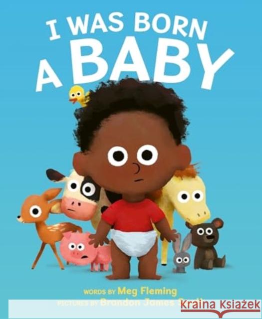 I Was Born a Baby Meg Fleming Brandon James Scott 9780063157231 HarperCollins