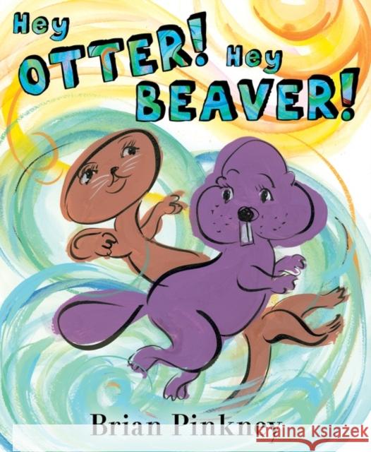 Hey Otter! Hey Beaver! Brian Pinkney 9780063159822