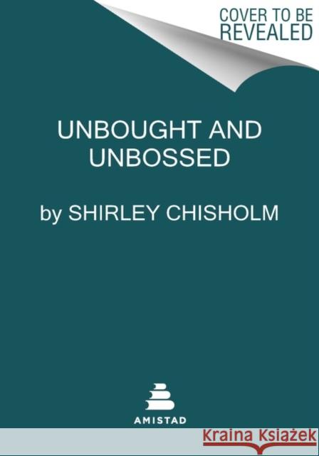 Unbought and Unbossed Shirley Chisholm 9780063160873 HarperCollins Publishers Inc