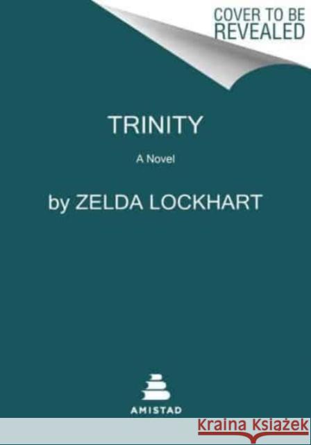 Trinity: A Novel Zelda Lockhart 9780063160958