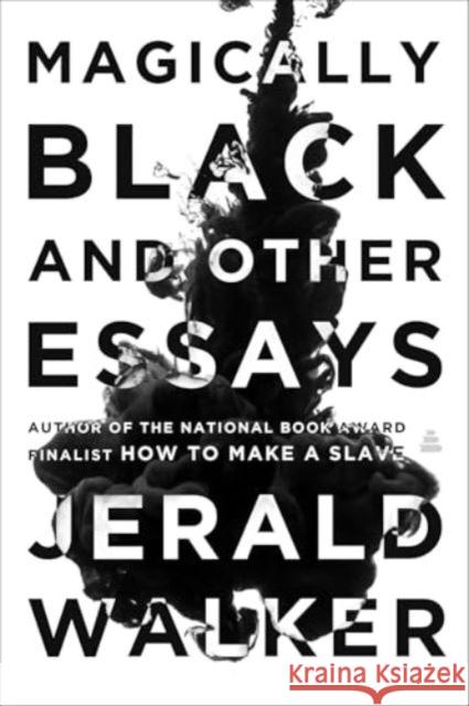 Magically Black and Other Essays Jerald Walker 9780063161078 Amistad Press