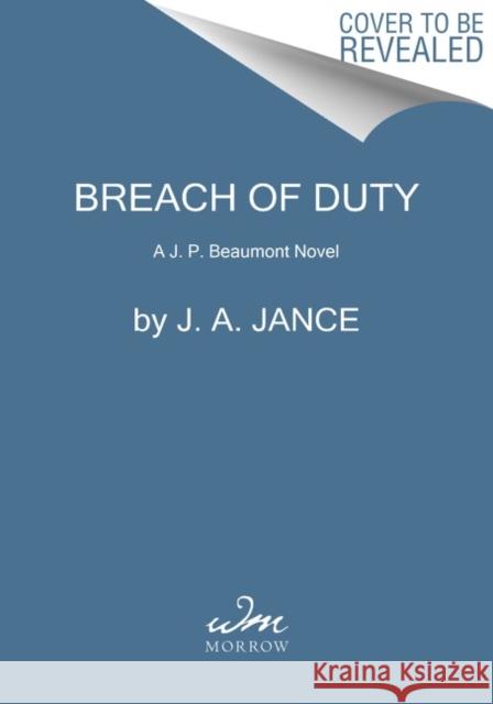 Breach of Duty: A J. P. Beaumont Novel J. A. Jance 9780063205659 HarperCollins Publishers Inc