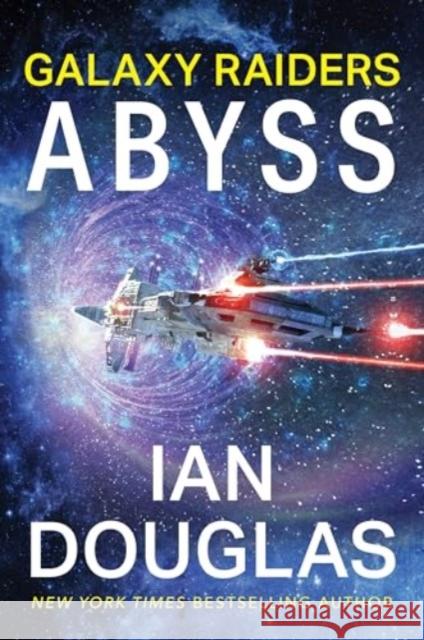 Galaxy Raiders: Abyss: Galaxy Raiders, Book 1 Ian Douglas 9780063205741 HarperCollins Publishers Inc