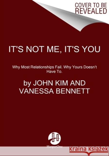 It's Not Me, It's You: Break the Blame Cycle. Relationship Better. Vanessa Bennett 9780063206311 HarperCollins Publishers Inc